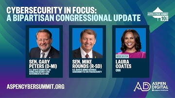2025 Aspen Cyber Summit - Cybersecurity in Focus: A Bipartisan Congressional Update