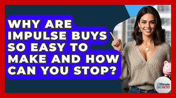Why Are Impulse Buys So Easy To Make And How Can You Stop? - Ultimate Life Hacks