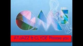Atjazz ft Clyde - Please You