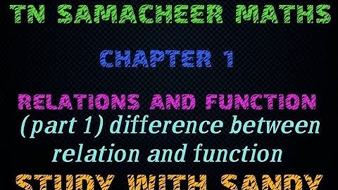 difference between relation and function/TN 10TH SAMACHEER MATHS/ CHAPTER 1/ RELATION AND FUNCTION.