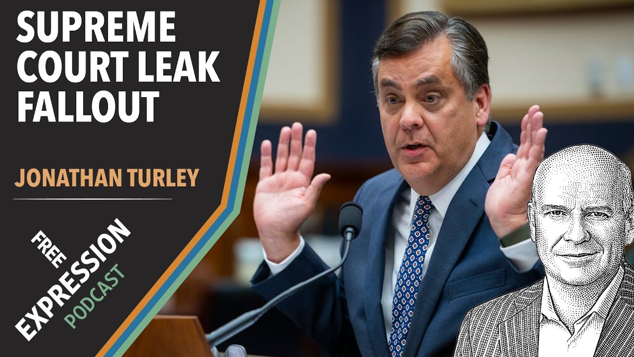 Jonathan Turley on the Supreme Court Leak Fallout | Free Expression Podcast: WSJ Opinion