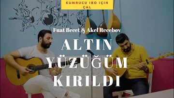 Fuat Becet & Akel Recebov - Altın Yüzüğüm Kırıldı