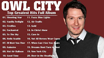 Owl City Greatest Hits 2022 Full Album || Top Best Songs of Owl City 2022