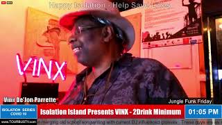 Isolation Island - &quot;JUNGLE FUNK FRIDAYS&quot;- 2 Drink Minimum - Live with Vinx DeJon Parrette - May 8th