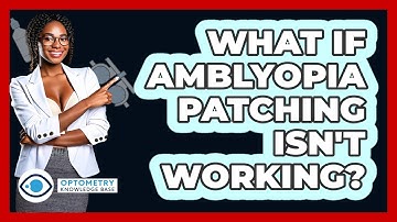 What If Amblyopia Patching Isn
