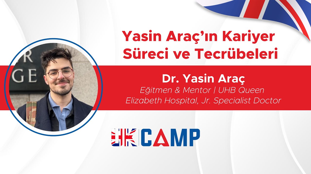 İngiltere'de Doktorluk | Yasin Araç’ın Kariyer Süreci ve Tecrübeleri | UKCAMP