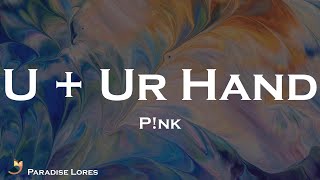 P!nk - U + Ur Hand (Lyrics)