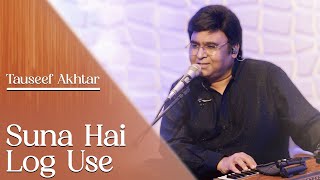 Suna Hai Log Use Tauseef Akhtar Ahmed Faraz Ghazal