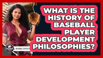 What Is The History Of Baseball Player Development Philosophies? - Baseball Statistics Vault