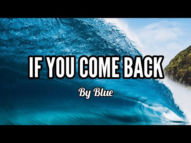 If You Come Back - Blue [ Lyric Video ] class=