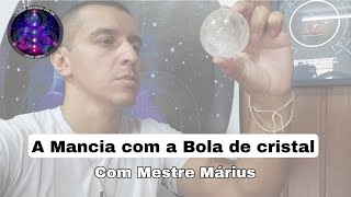 A adivinhação com a bola de cristal "Com Mestre Márius"