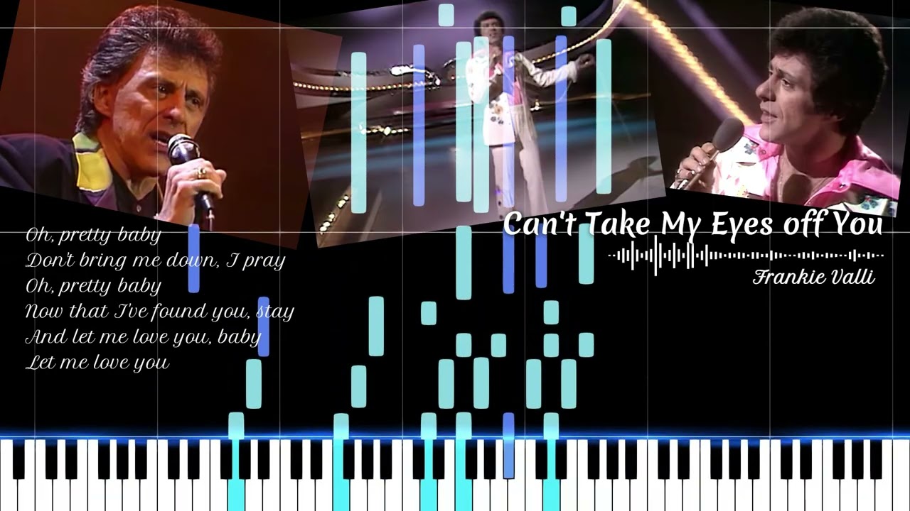 Can’t Take My Eyes Off You / Frankie Valli / Piano Cover 🎧