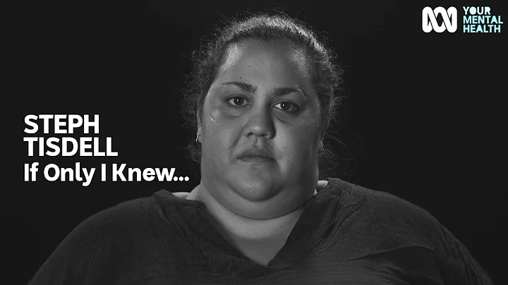 Steph Tisdell: If Only I Knew... | Your Mental Hea...