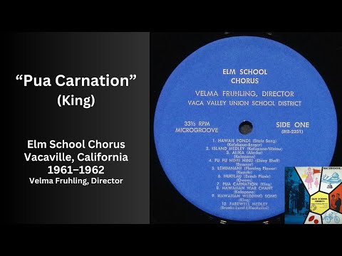 Pua Carnation (King), Elm School Chorus, 1961–1962, Directed by Velma Fruhling
