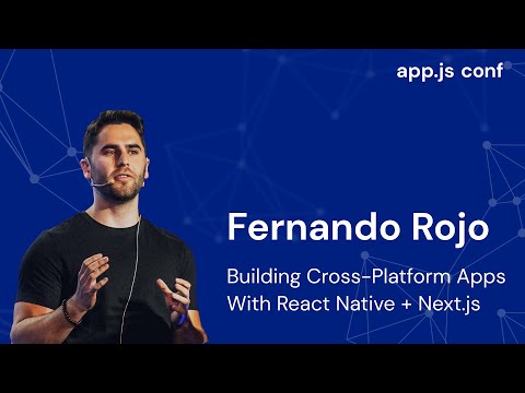 Building Cross-Platform Apps with React Native + Next.js | Fernando Rojo | App.js Conf 2022