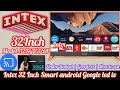 Best Smart android led tv Under budget ॥ Intex 32” Smart android Google led tv Review 2024
