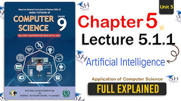 Class 9 Computer Science - Unit 5 Lecturer 5.1.1 | Artificial Intelligence | NBF #AI #ML
