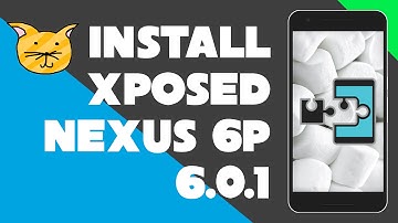 How to Install Xposed Nexus 6P [Android 6.0.1]