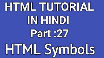 HTML Tutorial in Hindi || How To Create Currency Symbols and Mathematical Symbols in HTML || Part-27