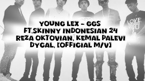 YOUNG LEX - GGS Ft.Skinny Indonesian 24,  Reza Oktovian, Kemal Palevi, Dycal (Music Lyrics)