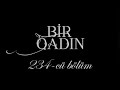 Bir Qadın (234-cü bölüm)