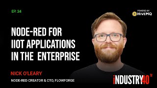 Node-Red for Industrial IoT in the Enterprise: Ep 34 [ Nick O'Leary - Flowforge Inc ]