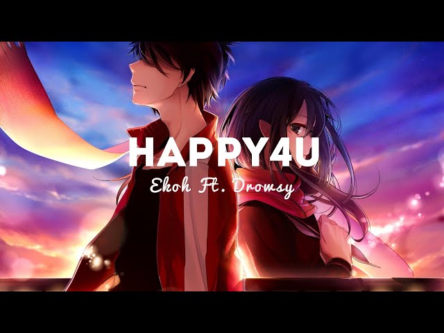 Ekoh - Happy4U ft. Drowsy (Lyrics) class=