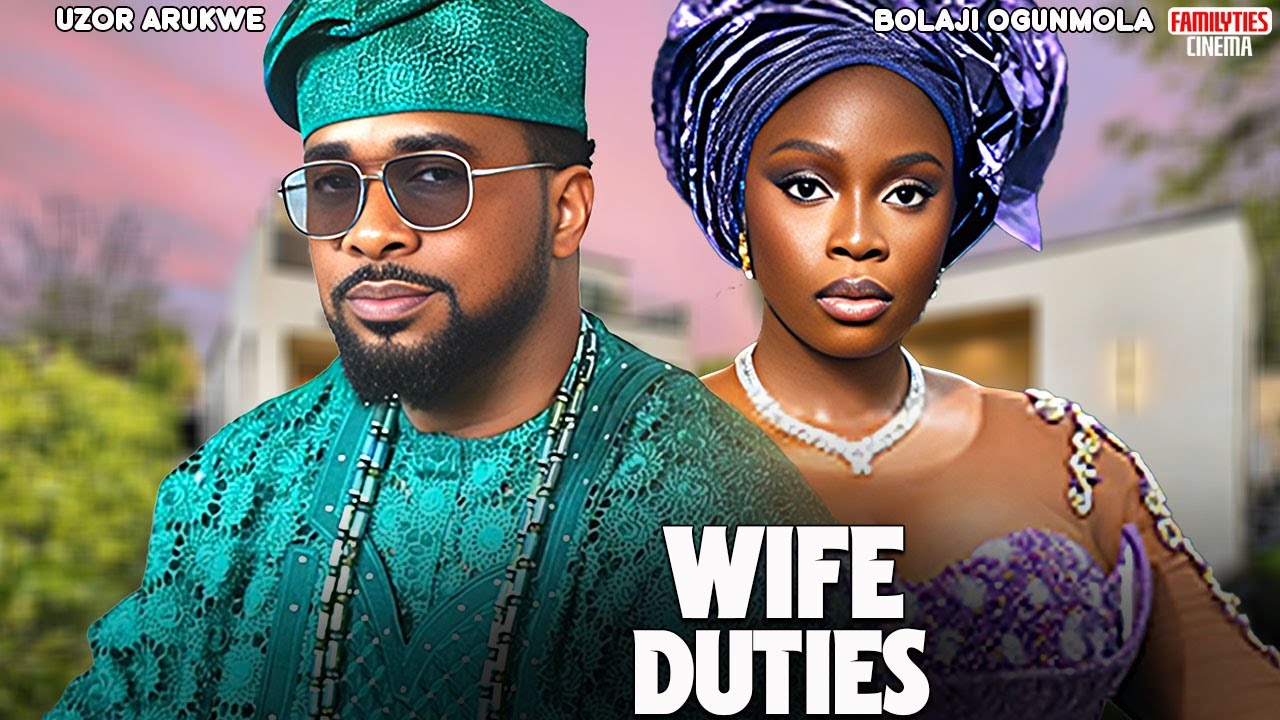 WIFE DUTIES - BOLAJI OGUNMOLA, UZOR ARUKWE - Nigerian Movie