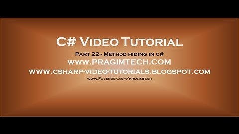 Part 22 - C# Tutorial - Method hiding in c#.avi