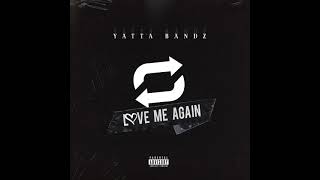 Yatta Bandz - Love Me Again (Official Audio)