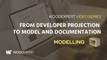 Modelling - From developer projection to model and documentation | WOODEXPERT Video Series