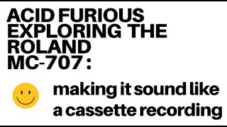 Exploring the MC-707: making it sound like a cassette recording