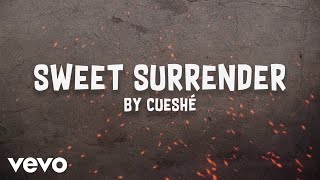 Cueshé - Sweet Surrender [Lyric Video]