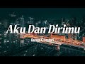 Aku Dan Dirimu – Bunga C. Lestari ( Lirik Lagu )