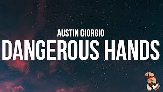 Austin Giorgio - Dangerous Hands (Lyrics)