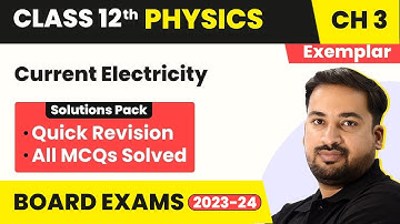 Current Electricity - Quick Revision/All MCQs Solved | Class 12 Physics NCERT Exemplar Ch 3 2022-23