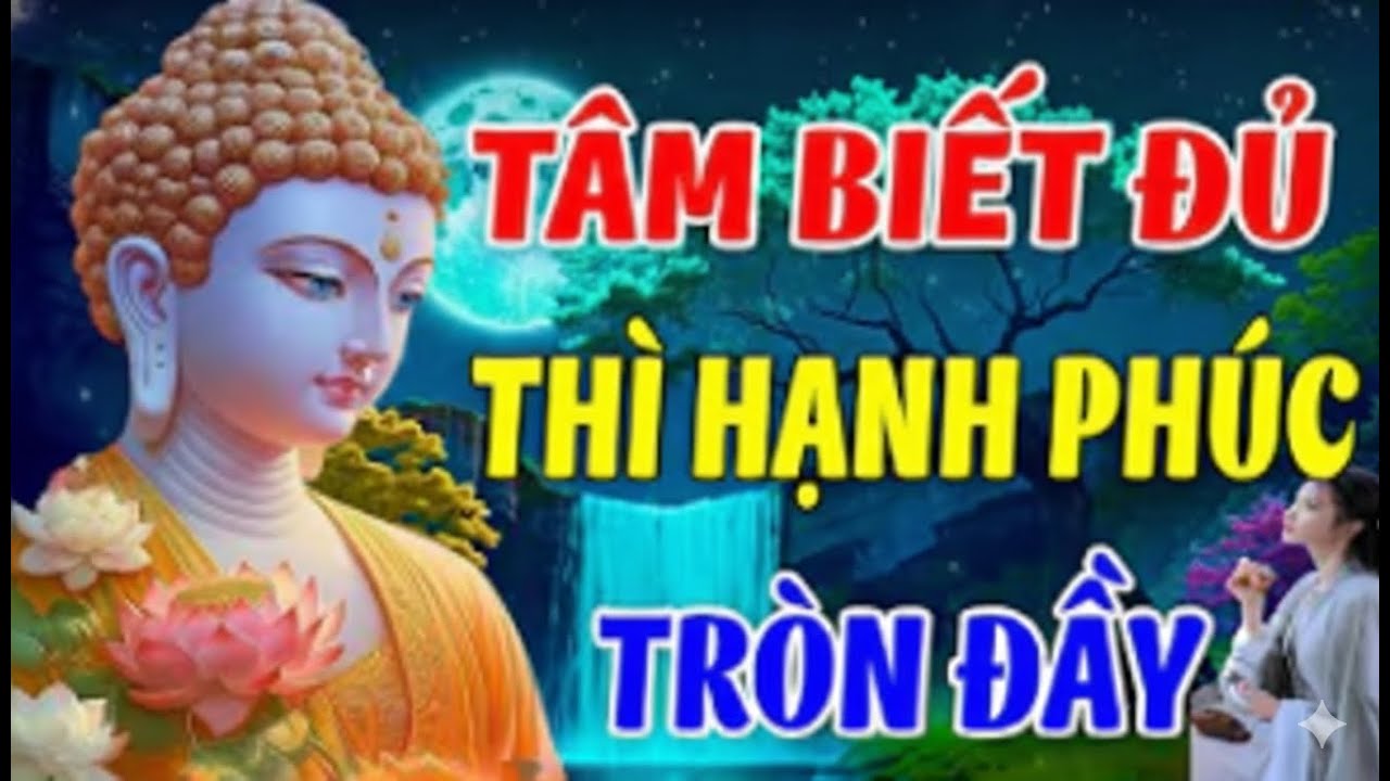 Tâm Biết Đủ Thì Hạnh Phúc Tròn Đầy - Hạnh Phúc Khổ Đau Hay Bế Tắc Tuỳ Thuộc Vào Thái Độ Của Tâm