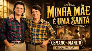 LINDA HOMENAGEM ÀS NOSSAS MÃES 💗 "Minha Mãe é Uma Santa" (1973) - Osmano & Manito