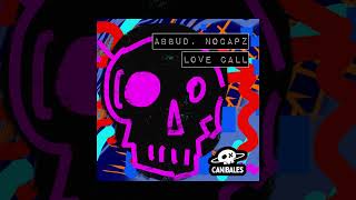 Nocapz. &amp; Abbud - Love Call