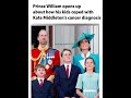 Prince William opens up about how his kids coped with Kate Middleton's cancer diagnosis