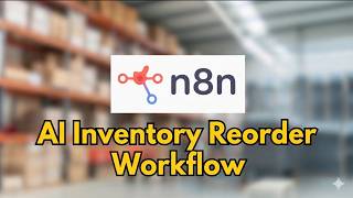 Build an AI Inventory Reorder Workflow in n8n | Predict Stockouts with AI