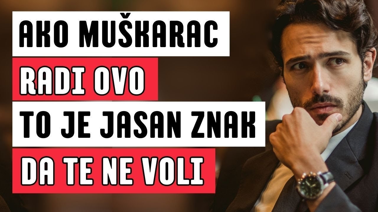 7 JASNIH ZNAKOVA da te muškarac NE VOLI