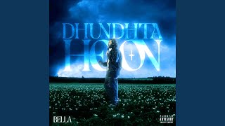 DHUNDHTA HOON - Bella & UZIII