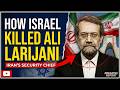 How Israel KILLED Ali Larijani Iran S Security Chief How Israel KILLED Ali Larijani Iran S Security Chief
