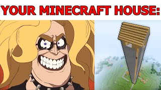 YOUR HOUSE IN MINECRAFT: (Mr Incredible becoming canny)