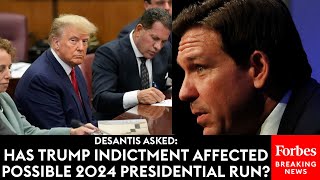 BREAKING NEWS: DeSantis Asked If Trump Indictment Affects Possible 2024 Presidential Bid