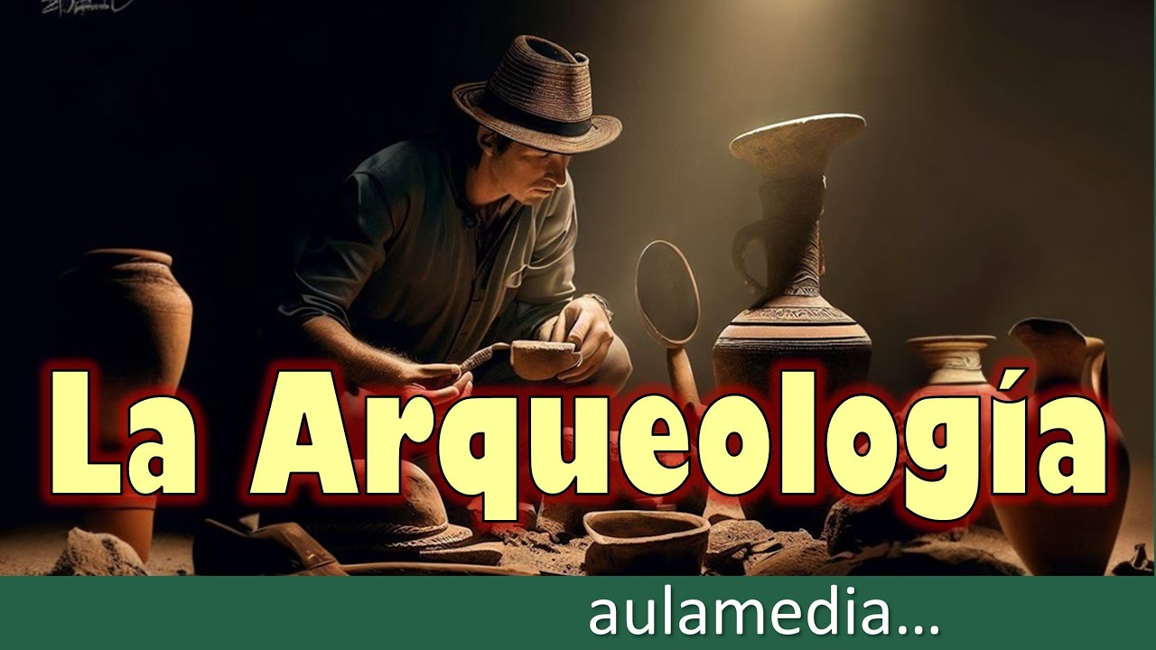 Una Mirada A La ArqueologÍa⭐aulamedia Historia Youtube 