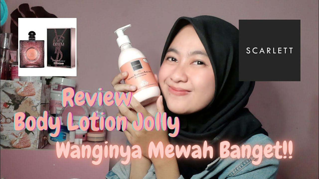 Review JOLLY Body Lotion Terbarunya Scarlett Whitening Wanginya