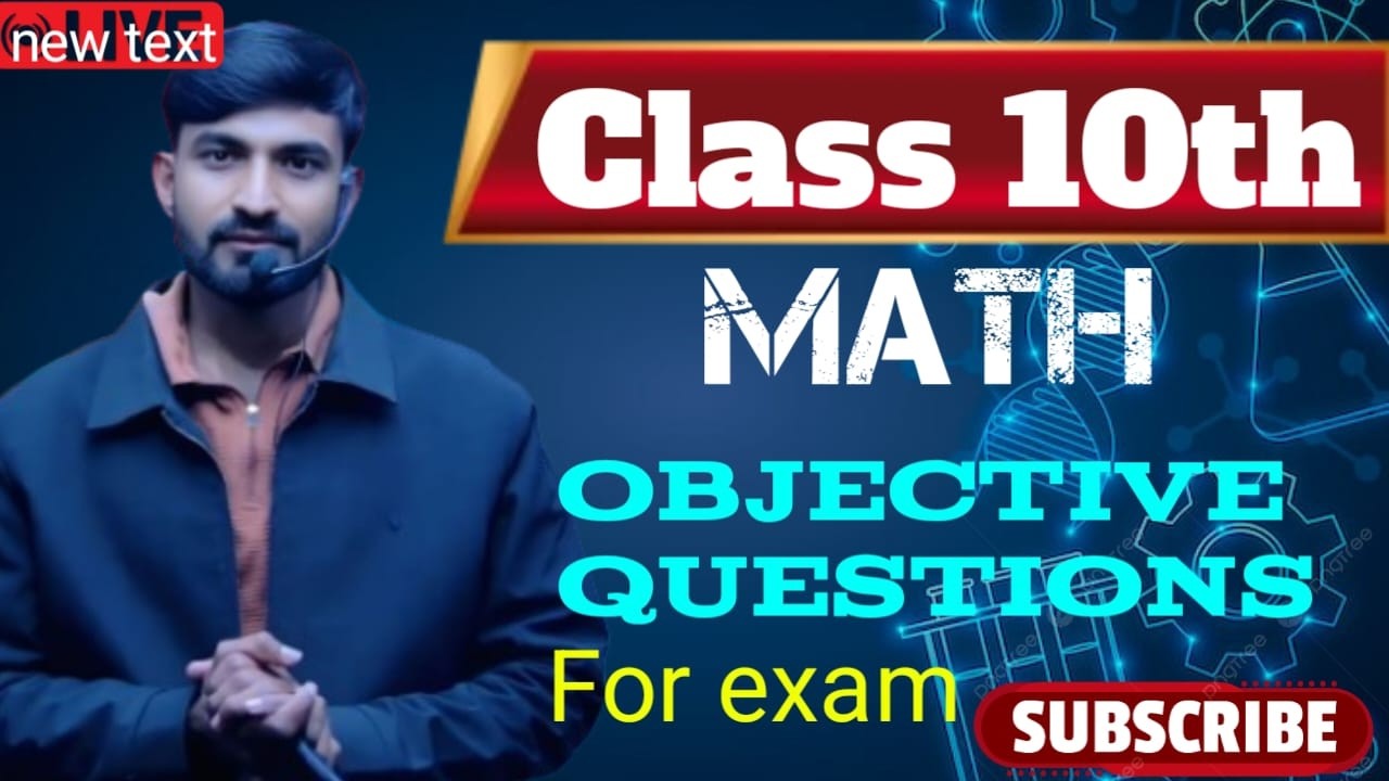 CLASS 10th MATHS OBJESTIVE QUESTIONS