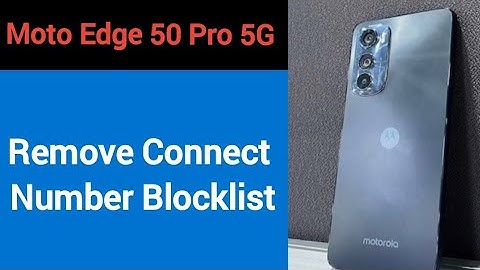 Moto edge 50 Pro 5G Blacklist me number kaise hataya, How to remove connect number from blocklist